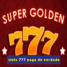 slots 777 paga de verdade